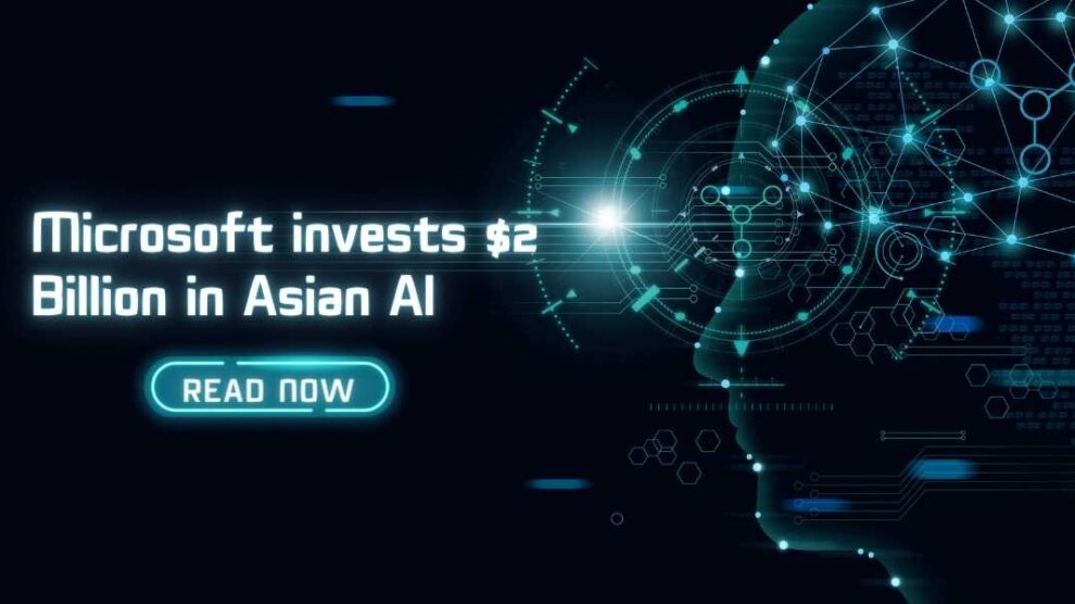 Microsoft invests $2 billion in Asian AI development, highlighting AI advancements and technology growth in Asia.