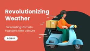 Founder of Zomato launching new weather forecasting venture