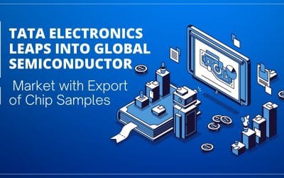 Tata Electronics Leaps into Global Semiconductor Market with Export of Chip Samples